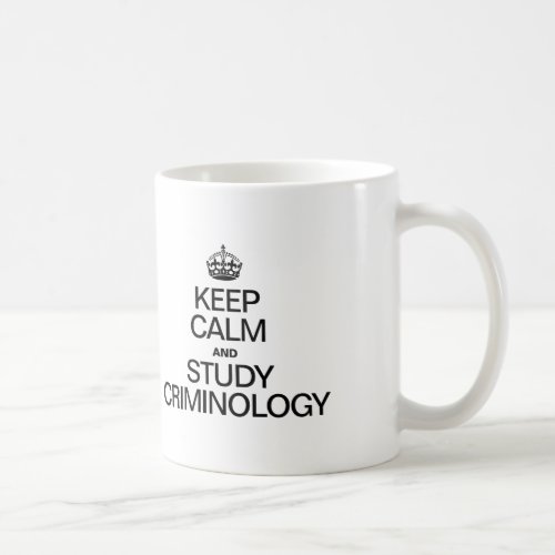 KEEP CALM AND STUDY CRIMINOLOGY COFFEE MUG