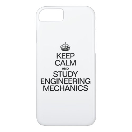 KEEP CALM AND STUDY ENGINEERING MECHANICS iPhone 87 CASE