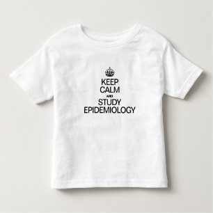 KEEP CALM AND STUDY EPIDEMIOLOGY TODDLER T-SHIRT