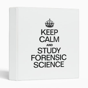 KEEP CALM AND STUDY FORENSIC SCIENCE 3 RING BINDER