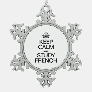 KEEP CALM AND STUDY FRENCH SNOWFLAKE PEWTER CHRISTMAS ORNAMENT