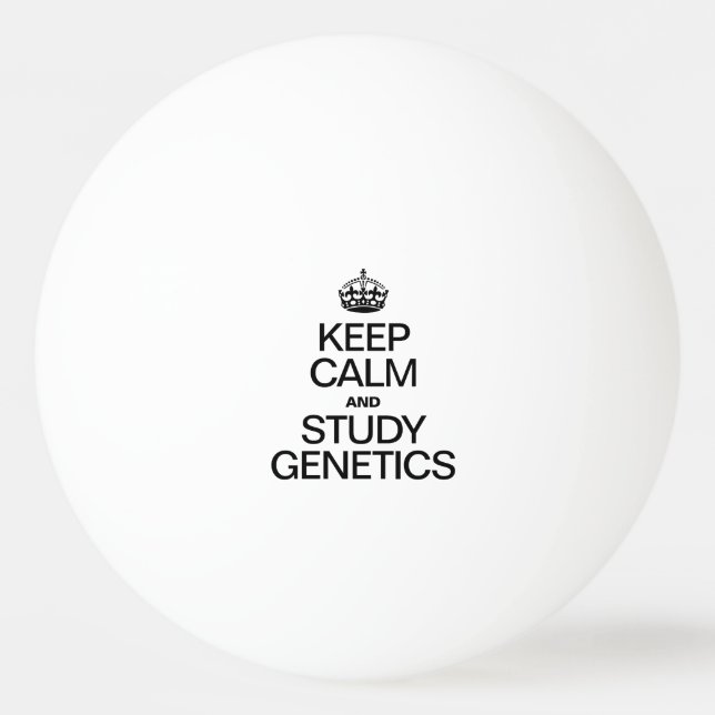 KEEP CALM AND STUDY GENETICS Ping-Pong BALL (Front)