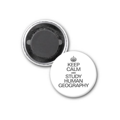 Keep Calm and Study Human Geography Magnet