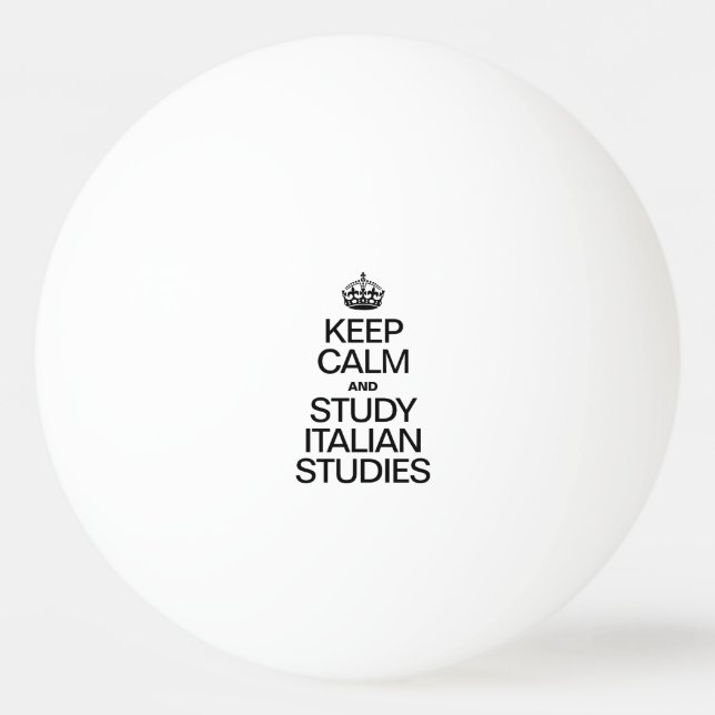 KEEP CALM AND STUDY INTALIAN STUDIES Ping-Pong BALL (Front)