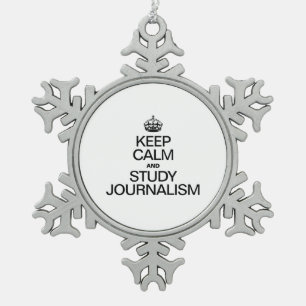KEEP CALM AND STUDY JOURNALISM SNOWFLAKE PEWTER CHRISTMAS ORNAMENT