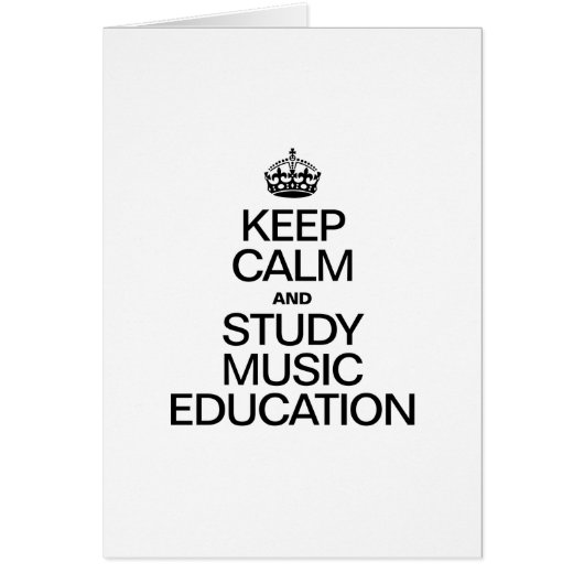 KEEP CALM AND STUDY MUSIC EDUCATION CARDS (Front)
