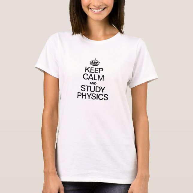 KEEP CALM AND STUDY PHYSICS T-Shirt (Front)