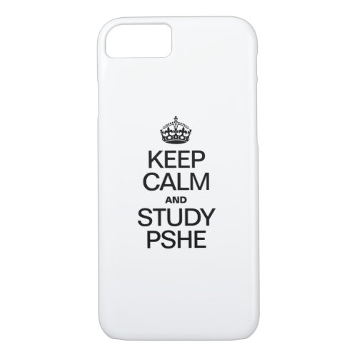 KEEP CALM AND STUDY PSHE iPhone 87 CASE