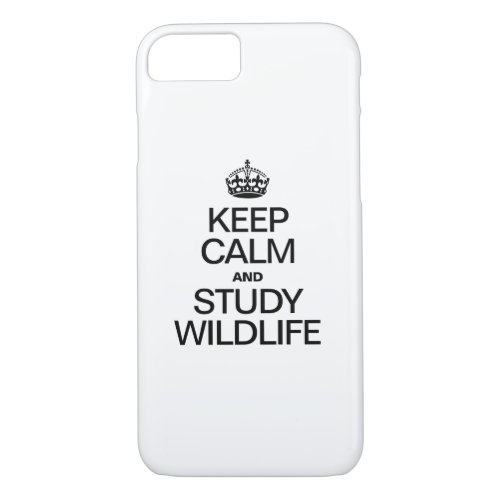 KEEP CALM AND STUDY WILDLIFE iPhone 87 CASE