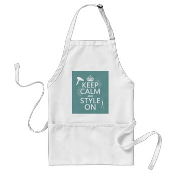 Keep Calm And Style On (any Background Color) Adult Apron by keepcalmbax at Zazzle