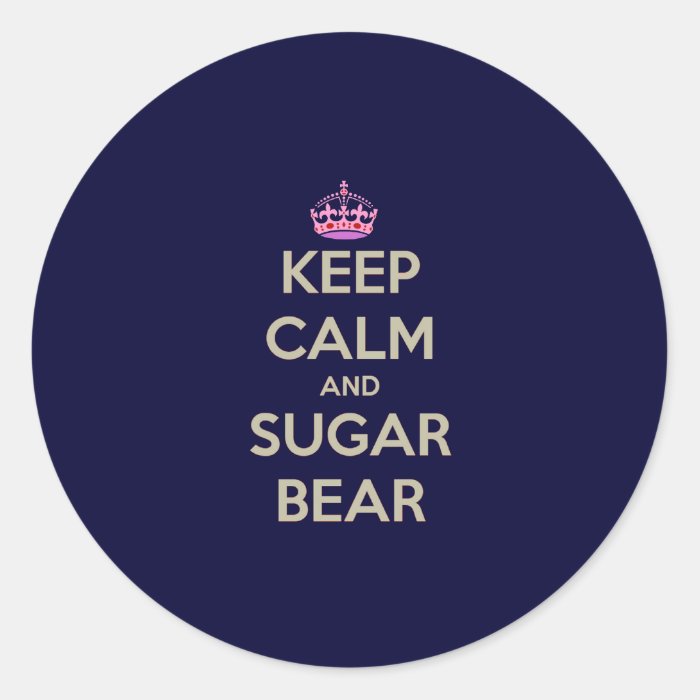 Keep Calm and Sugar Bear Round Stickers