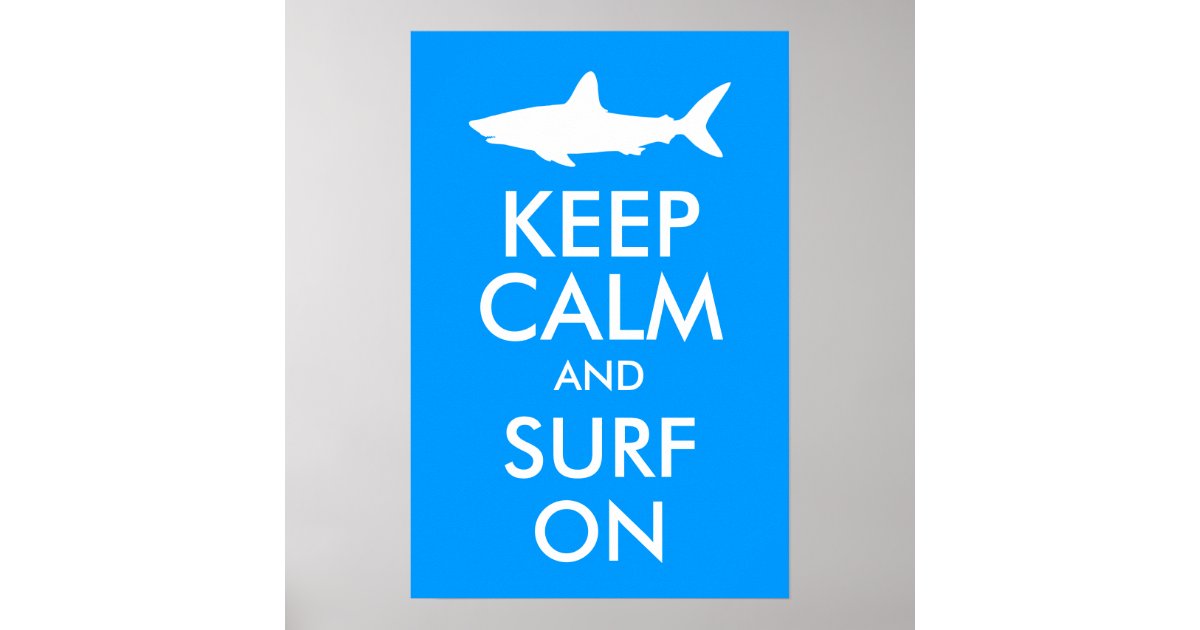 Keep Calm and Surf On Poster | Zazzle