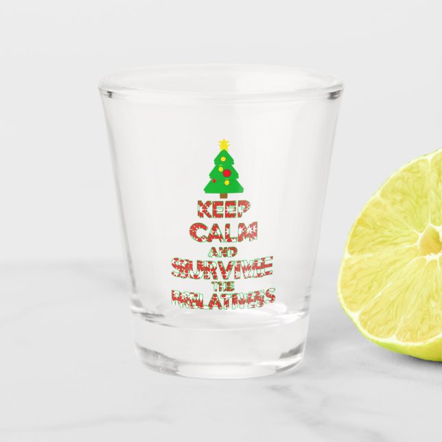 Keep Calm And Survive The Relatives Shot Glass (Front)