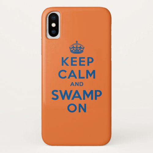 Keep Calm and Swamp On iPhone X Case