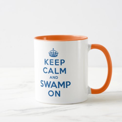 Keep Calm and Swamp On Mug