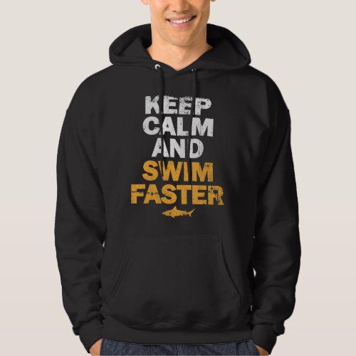 Keep Calm And Swim Faster Shark Lovers 1 Hoodie