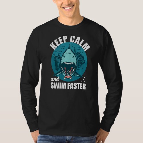 Keep Calm And Swim Faster Shark Sharkasm 1 T_Shirt