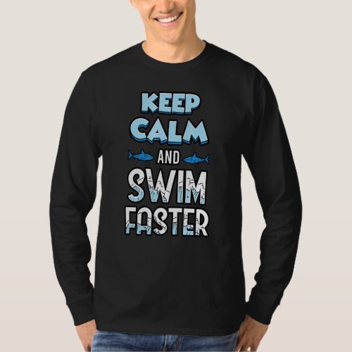 Keep Calm And Swim Faster Shark T_Shirt