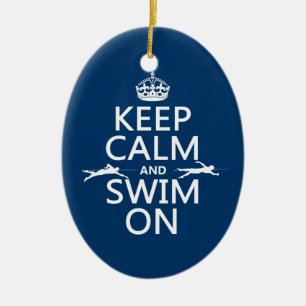 Keep Calm and Swim On (in any color) Ceramic Ornament