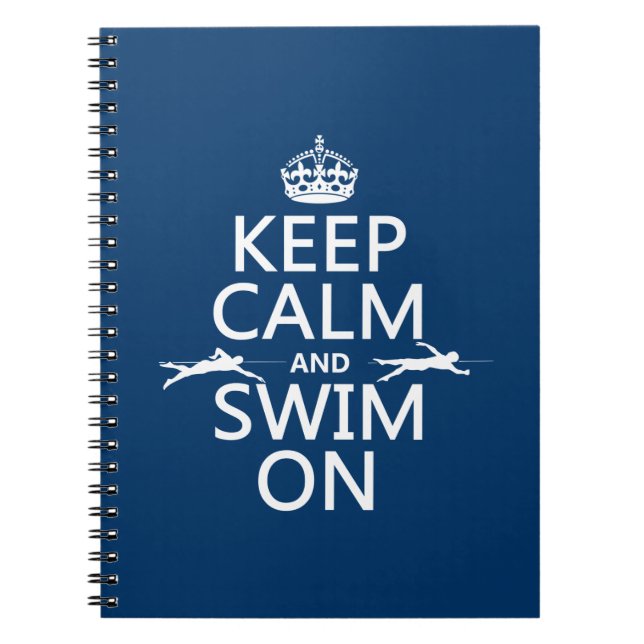 Keep Calm and Swim On (in any color) Notebook (Front)