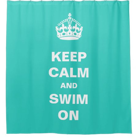 Keep Calm And Swim On Turquoise Teal Green Shower Curtain