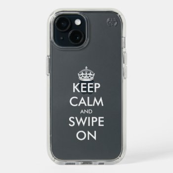 Keep Calm And Swipe On Funny Speck Brand Iphone 15 Case by keepcalmmaker at Zazzle