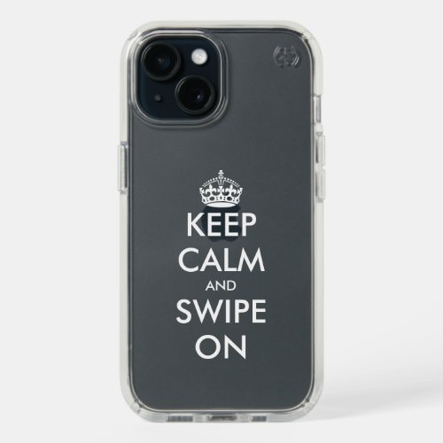 Keep calm and swipe on funny Speck brand iPhone 15 Case