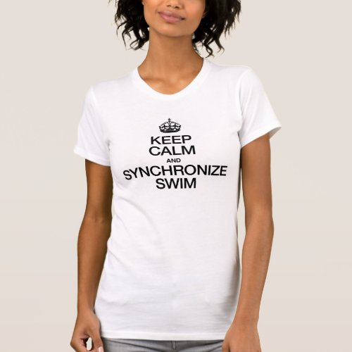 Keep Calm and Synchronize Swim T_Shirt