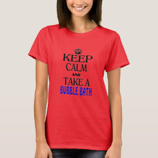 Keep Calm and Take a Bubble Bath T-Shirt