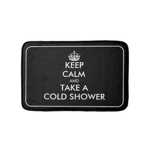 Keep calm and take a cold shower funny custom bath mat