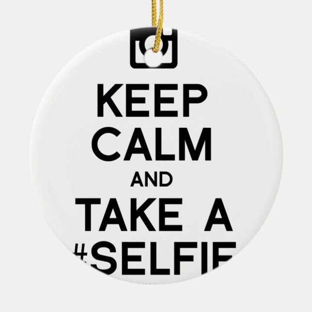 KEEP CALM AND TAKE A SELFIE CERAMIC ORNAMENT (Front)