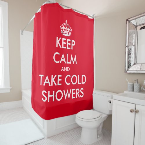 Keep calm and take cold showers funny custom red shower curtain