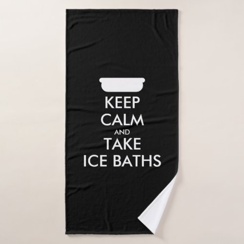 Keep calm and take ice baths funny custom color bath towel