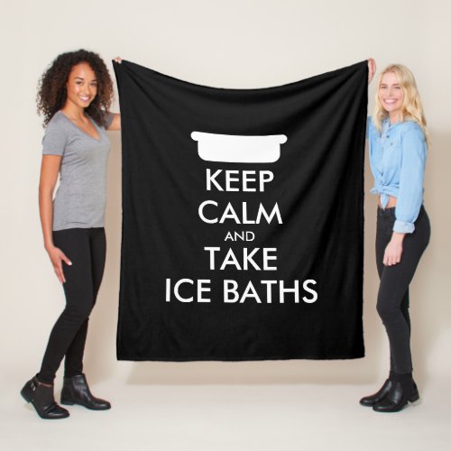 Keep calm and take ice baths funny custom color fleece blanket