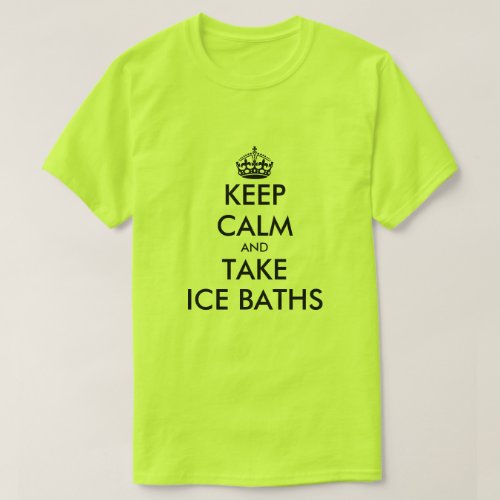 Keep calm and take ice baths funny t shirt