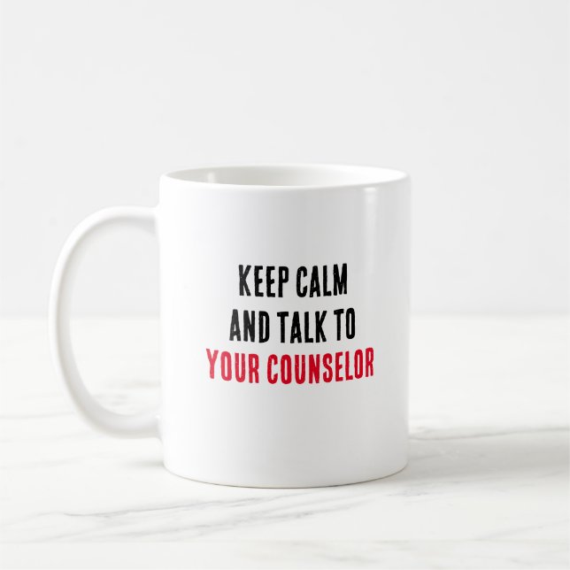 Keep calm and talk to your counselor coffee mug (Left)
