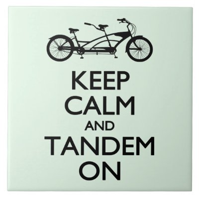 Keep Calm and Tandem On Tile