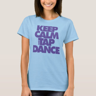 Keep Calm and Tap Dance T-Shirt