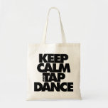 Keep Calm And Tap Dance Tote Bag at Zazzle