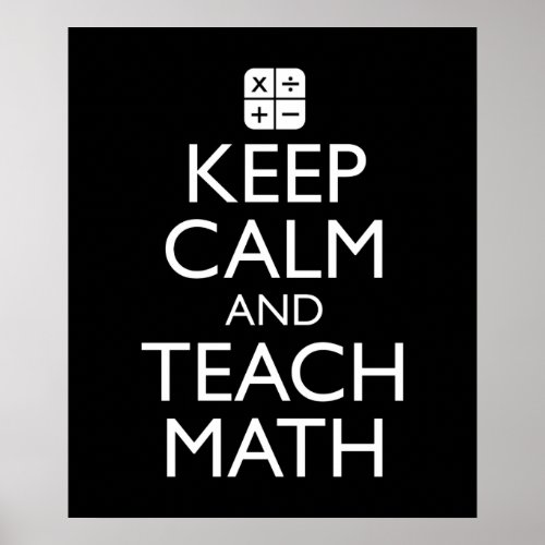 Keep Calm And Teach Math Poster