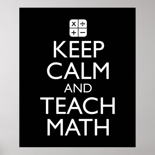 Keep Calm And Teach Math Poster (Front)