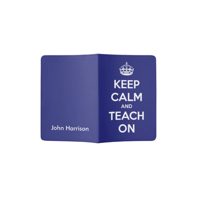 Keep Calm and Teach On Blue and White Passport Holder (Opened)