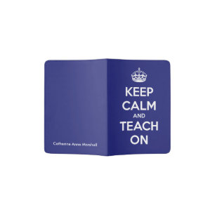 Keep Calm and Teach On Blue and White Passport Holder