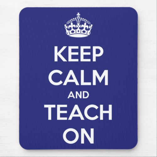 Keep Calm and Teach On Blue Mouse Pad