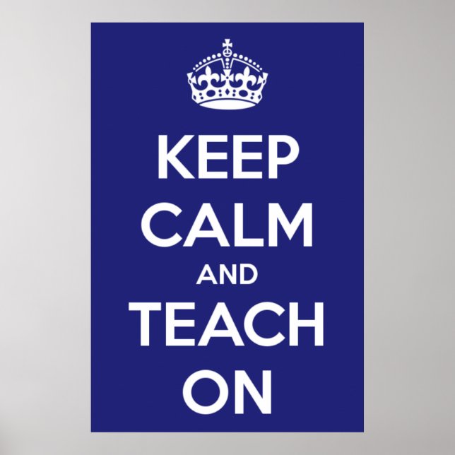 Keep Calm and Teach On Blue Poster (Front)