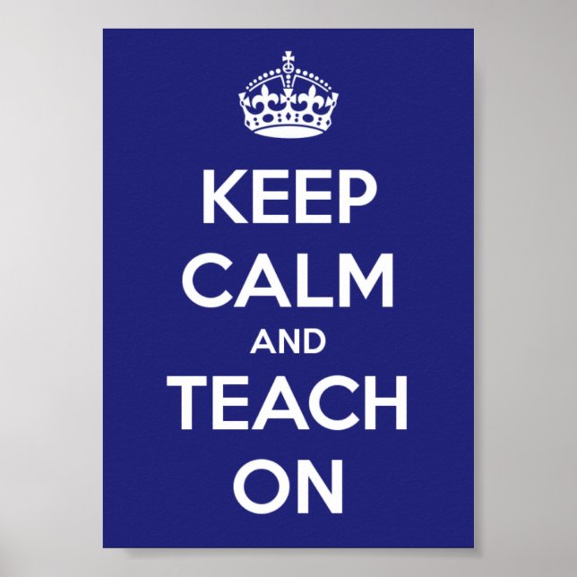Keep Calm and Teach On Blue Poster (Front)