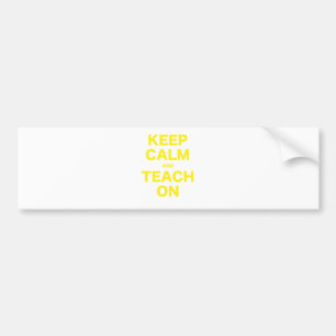 Keep Calm and Teach On Bumper Sticker