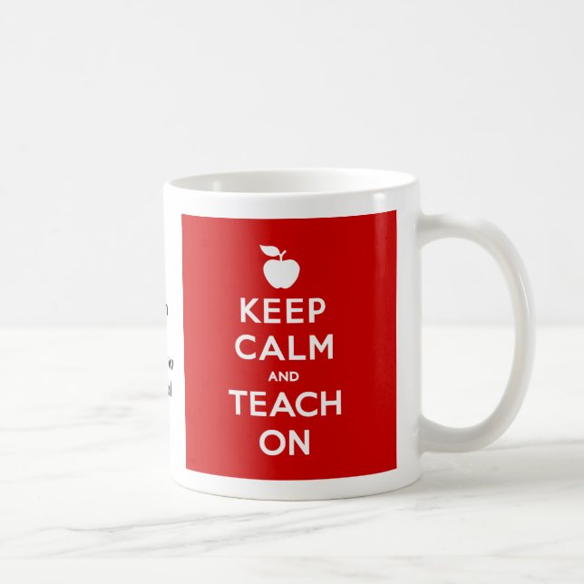Keep Calm and Teach On Coffee Mug (Right)
