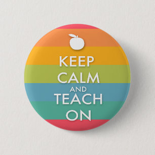 Keep Calm and Teach On - Colorful Stripes Button