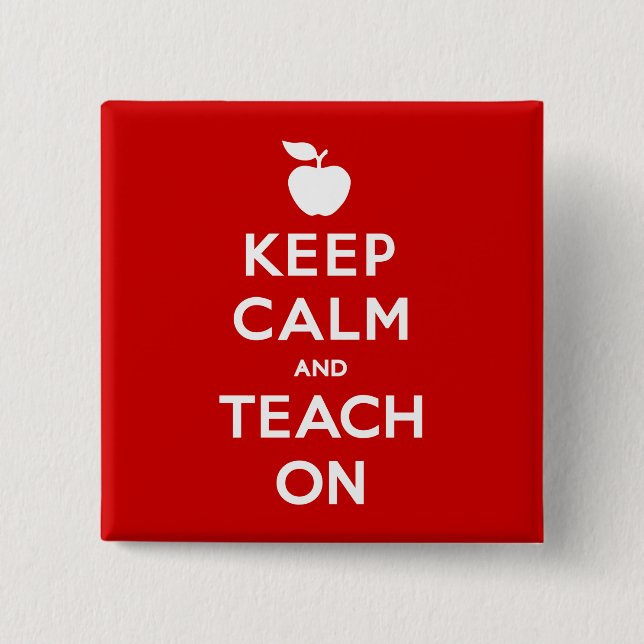 Keep Calm and Teach On Pinback Button (Front)